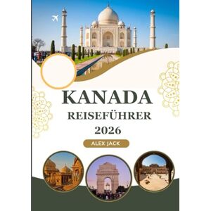 Jack, Alex Kanada Reiseführer 2026: „Ein vollständiger Reiseführer für Kanada – Wohin reisen, was unternehmen und wie man Geld sparen kann“ Jack, Alex Kanada Reiseführer 2026: „Ein vollständiger Reiseführer für Kanada – Wohin reisen, was unternehmen und wie man Geld sparen kann“