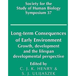 Henry, C Long-term Consequences of Early Environment: Growth, Development and the Lifespan Developmental Perspective: 37 (Society for the Study of Human Biology Symposium Series, Series Number 37) Henry, C Long-term Consequences of Early Environment: Growth, Development and the Lifespan Developmental Perspective: 37 (Society for the Study of Human Biology Symposium Series, Series Number 37)
