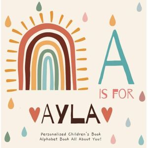 Publishing, R.S.M A is for Ayla: A Personalized Children's Book: An Alphabet Adventure All About You! Publishing, R.S.M A is for Ayla: A Personalized Children's Book: An Alphabet Adventure All About You!