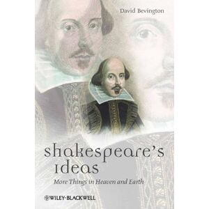 Bevington, David Shakespeare's Ideas: More Things in Heaven and Earth: 07 (Blackwell Great Minds) Bevington, David Shakespeare's Ideas: More Things in Heaven and Earth: 07 (Blackwell Great Minds)