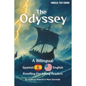 Bianchi, Frances The Odyssey: A Bilingual Spanish-English Retelling for Young Readers (Classics of Homer — Adapted and Illustrated for Young Readers) Bianchi, Frances The Odyssey: A Bilingual Spanish-English Retelling for Young Readers (Classics of Homer — Adapted and Illustrated for Young Readers)