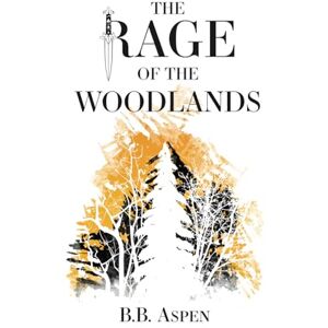 Aspen, B.B. The Rage of the Woodlands (The Realm Weaver Trilogy) Aspen, B.B. The Rage of the Woodlands (The Realm Weaver Trilogy)
