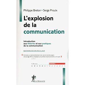 Breton, Philippe L'explosion de la communication: Introduction aux théories et aux pratiques de la communication Breton, Philippe L'explosion de la communication: Introduction aux théories et aux pratiques de la communication