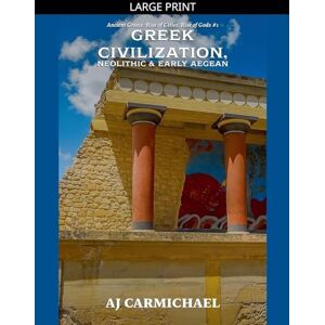 Carmichael, Aj Dawn of Greek Civilization, Neolithic & Early Aegean: 1 (Ancient Greece: Rise of Cities, Rise of Gods) Carmichael, Aj Dawn of Greek Civilization, Neolithic & Early Aegean: 1 (Ancient Greece: Rise of Cities, Rise of Gods)