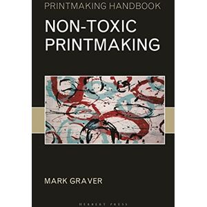 Graver, Mark Non-toxic Printmaking (Printmaking Handbooks) Graver, Mark Non-toxic Printmaking (Printmaking Handbooks)