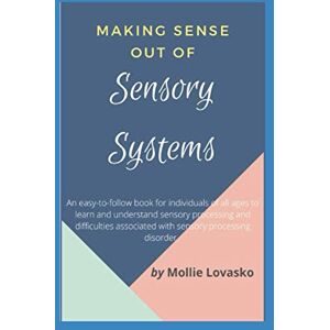 Lovasko, Mollie Making Sense Out of Sensory Systems (The Sensory Series) Lovasko, Mollie Making Sense Out of Sensory Systems (The Sensory Series)