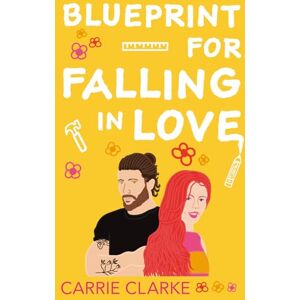 Clarke, Carrie Blueprint for Falling in Love Clarke, Carrie Blueprint for Falling in Love