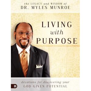 Munroe, Myles Living With Purpose: Devotions for Discovering Your God-Given Potential Munroe, Myles Living With Purpose: Devotions for Discovering Your God-Given Potential