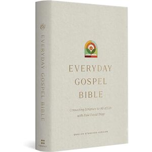 ESV Everyday Gospel Bible: Connecting Scripture to All of Life (Hardcover) ESV Everyday Gospel Bible: Connecting Scripture to All of Life (Hardcover)