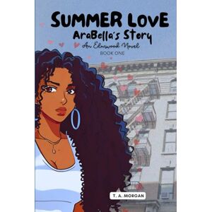 Morgan, T.A. Elmwood Summer Love: Arabella's Story (An Elmwood Novel Love Series) Morgan, T.A. Elmwood Summer Love: Arabella's Story (An Elmwood Novel Love Series)
