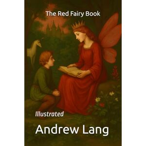 Lang, Andrew The Red Fairy Book: Illustrated Lang, Andrew The Red Fairy Book: Illustrated