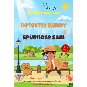 Leuchtwald, Nina Die Abenteuer von Detektiv Benny & Spürnase Sam: Spannende Kurzgeschichten für Kinder zum Vorlesen und Mitlesen Leuchtwald, Nina Die Abenteuer von Detektiv Benny & Spürnase Sam: Spannende Kurzgeschichten für Kinder zum Vorlesen und Mitlesen