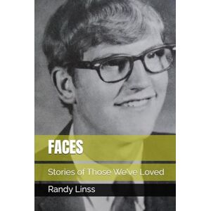 Linss, Randy FACES: Stories of Those We've Loved Linss, Randy FACES: Stories of Those We've Loved