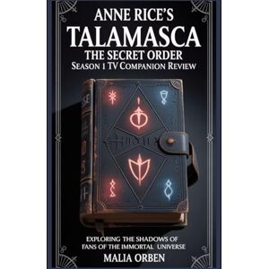 Orben, Malia Anne Rice's Talamasca:The secret order season 1 Tv Series companion review: Exploring the Shadows of the Immortal Universe (Annie Rice's Talamasca: ... Unveiling the Talamasca's Shadowed Heart) Orben, Malia Anne Rice's Talamasca:The secret order season 1 Tv Series companion review: Exploring the Shadows of the Immortal Universe (Annie Rice's Talamasca: ... Unveiling the Talamasca's Shadowed Heart)