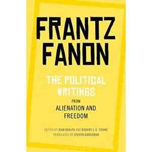 Frantz Fanon The Political Writings from Alienation and Freedom Frantz Fanon The Political Writings from Alienation and Freedom