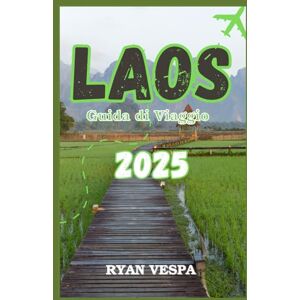 Vespa, Ryan Guida di Viaggio Laos 2025: Scopri la perla nascosta del Sud-est asiatico – Templi dorati, paesaggi mozzafiato, cucina autentica e avventure indimenticabili Vespa, Ryan Guida di Viaggio Laos 2025: Scopri la perla nascosta del Sud-est asiatico – Templi dorati, paesaggi mozzafiato, cucina autentica e avventure indimenticabili