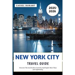 Durant, Cassel New York City Travel Guide 2025 – 2026: Discover the Soul evokes curiosity and depth—more than just sightseeing Durant, Cassel New York City Travel Guide 2025 – 2026: Discover the Soul evokes curiosity and depth—more than just sightseeing