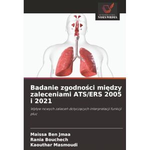 Ben Jmaa, Maissa Badanie zgodności między zaleceniami ATS/ERS 2005 i 2021: Wpływ nowych zaleceń dotyczących interpretacji funkcji płuc: Wp¿yw nowych zalece¿ dotycz¿cych interpretacji funkcji p¿uc Ben Jmaa, Maissa Badanie zgodności między zaleceniami ATS/ERS 2005 i 2021: Wpływ nowych zaleceń dotyczących interpretacji funkcji płuc: Wp¿yw nowych zalece¿ dotycz¿cych interpretacji funkcji p¿uc
