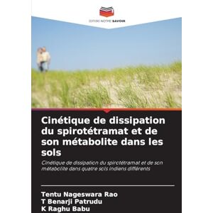 Nageswara Rao, Tentu Cinétique de dissipation du spirotétramat et de son métabolite dans les sols: Cinétique de dissipation du spirotétramat et de son métabolite dans quatre sols indiens différents Nageswara Rao, Tentu Cinétique de dissipation du spirotétramat et de son métabolite dans les sols: Cinétique de dissipation du spirotétramat et de son métabolite dans quatre sols indiens différents