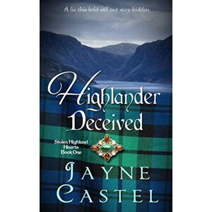Castel, Jayne Highlander Deceived: A Medieval Scottish Romance (Stolen Highland Hearts) Castel, Jayne Highlander Deceived: A Medieval Scottish Romance (Stolen Highland Hearts)