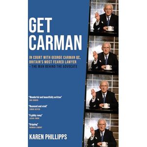 Karen Phillipps Get Carman: In court with George Carman QC, Britain’s most feared lawyer – The man behind the advocate Karen Phillipps Get Carman: In court with George Carman QC, Britain’s most feared lawyer – The man behind the advocate