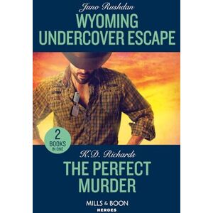 Rushdan, Juno Wyoming Undercover Escape / The Perfect Murder: Wyoming Undercover Escape (Cowboy State Lawmen: Duty and Honor) / The Perfect Murder (West Investigations) Rushdan, Juno Wyoming Undercover Escape / The Perfect Murder: Wyoming Undercover Escape (Cowboy State Lawmen: Duty and Honor) / The Perfect Murder (West Investigations)