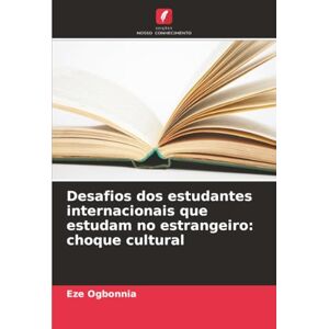 Ogbonnia, Eze Desafios dos estudantes internacionais que estudam no estrangeiro: choque cultural Ogbonnia, Eze Desafios dos estudantes internacionais que estudam no estrangeiro: choque cultural