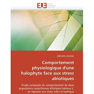 BEN HASSINE, ABIR Comportement physiologique d'une halophyte face aux stress abiotiques: Étude comparée du comportement de deux populations autochtones d'Atriplex ... stress salin et hydrique (Omn.Univ.Europ.) BEN HASSINE, ABIR Comportement physiologique d'une halophyte face aux stress abiotiques: Étude comparée du comportement de deux populations autochtones d'Atriplex ... stress salin et hydrique (Omn.Univ.Europ.)