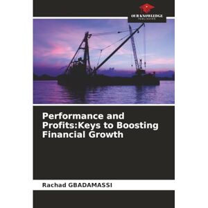 Gbadamassi, Rachad Performance and Profits:Keys to Boosting Financial Growth Gbadamassi, Rachad Performance and Profits:Keys to Boosting Financial Growth