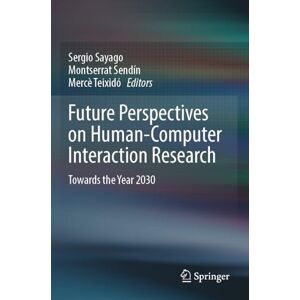Future Perspectives on Human-Computer Interaction Research: Towards the Year 2030 Future Perspectives on Human-Computer Interaction Research: Towards the Year 2030