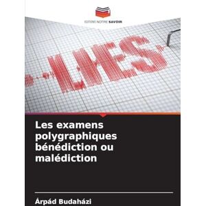 Budaházi, Árpád Les examens polygraphiques bénédiction ou malédiction Budaházi, Árpád Les examens polygraphiques bénédiction ou malédiction