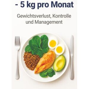 KVS - 5 kg pro Monat: Ein praktischer Leitfaden mit Kalorienzählen, einfachem Menüplan und moderater Bewegung – basierend auf persönlichen Erfahrungen für dauerhaftes Gewichtsmanagement. KVS - 5 kg pro Monat: Ein praktischer Leitfaden mit Kalorienzählen, einfachem Menüplan und moderater Bewegung – basierend auf persönlichen Erfahrungen für dauerhaftes Gewichtsmanagement.