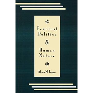 Jaggar, Alison M. Feminist Politics and Human Nature Jaggar, Alison M. Feminist Politics and Human Nature