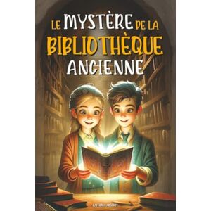 Argenti, Caterina Le Mystère De La Bibliothèque Ancienne: Le livre ensorcelé et l'incroyable voyage à travers le temps. Un roman d'aventure pour enfants avec une touche de fantastique Livre pour les 8-12 ANS Argenti, Caterina Le Mystère De La Bibliothèque Ancienne: Le livre ensorcelé et l'incroyable voyage à travers le temps. Un roman d'aventure pour enfants avec une touche de fantastique Livre pour les 8-12 ANS