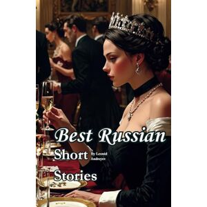 Andreyev, Leonid Best Russian Short Stories: Literary Classic Short Story Collection, English Edition Andreyev, Leonid Best Russian Short Stories: Literary Classic Short Story Collection, English Edition