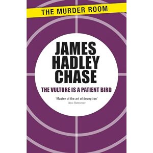 Chase, James Hadley The Vulture is a Patient Bird (Murder Room) Chase, James Hadley The Vulture is a Patient Bird (Murder Room)