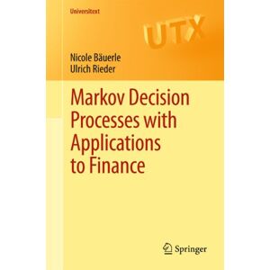 Bäuerle, Nicole Markov Decision Processes with Applications to Finance (Universitext) Bäuerle, Nicole Markov Decision Processes with Applications to Finance (Universitext)