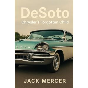 Mercer, Jack DeSoto: Chrysler's Forgotten Child Mercer, Jack DeSoto: Chrysler's Forgotten Child