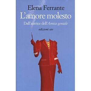 Ferrante, Elena L'amore molesto Ferrante, Elena L'amore molesto