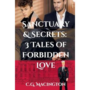 Macington, C.G. Sanctuary & Secrets: 3 Tales of Forbidden Love Macington, C.G. Sanctuary & Secrets: 3 Tales of Forbidden Love