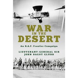 Glubb, John War in the Desert: An R.A.F. Frontier Campaign: 2 (The Life of Glubb Pasha) Glubb, John War in the Desert: An R.A.F. Frontier Campaign: 2 (The Life of Glubb Pasha)