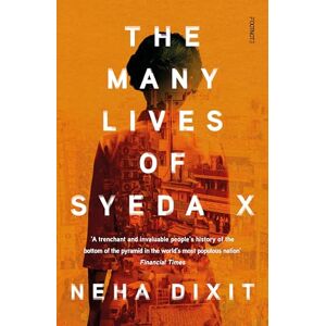 Dixit, Neha The Many Lives of Syeda X: A People’s History of Invisible India Dixit, Neha The Many Lives of Syeda X: A People’s History of Invisible India