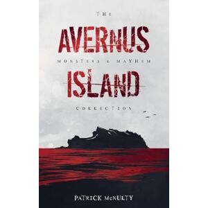 McNulty, Patrick Avernus Island: 2 (The Monsters & Mayhem Collection) McNulty, Patrick Avernus Island: 2 (The Monsters & Mayhem Collection)