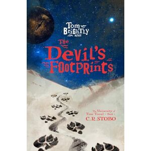 Stobo, C. R. Tom Brightly and the Devil's Footprints: 1 (The University of Time Travel) Stobo, C. R. Tom Brightly and the Devil's Footprints: 1 (The University of Time Travel)