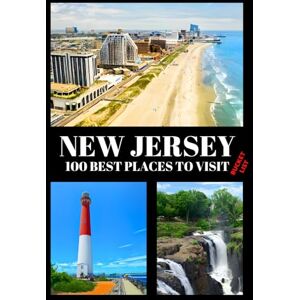 Kukis Galgan, Max New Jersey Bucket List: 100 Best Places to Visit Adventure Guide Book & Journal Famous Wonders, Attractions & Hidden Gems Kukis Galgan, Max New Jersey Bucket List: 100 Best Places to Visit Adventure Guide Book & Journal Famous Wonders, Attractions & Hidden Gems