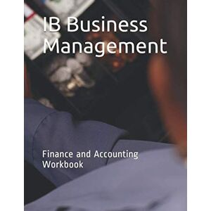 Creighton, Mr Edward IB Business Management: Finance and Accounting Workbook Creighton, Mr Edward IB Business Management: Finance and Accounting Workbook