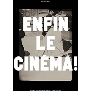 PAINI DOMINIQUE ENFIN LE CINÉMA !: Arts, images et spectacles en France (1833-1907) PAINI DOMINIQUE ENFIN LE CINÉMA !: Arts, images et spectacles en France (1833-1907)