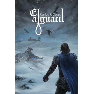 Pérez Casas, Carlos El alguacil: novela histórica finalista premio Guillermo de Baskerville 2017 Pérez Casas, Carlos El alguacil: novela histórica finalista premio Guillermo de Baskerville 2017