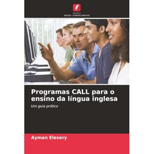 Elesery, Ayman Programas CALL para o ensino da língua inglesa: Um guia prático Elesery, Ayman Programas CALL para o ensino da língua inglesa: Um guia prático