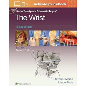 MORAN, STEVEN L Master Techniques in Orthopaedic Surgery: The Wrist: Print + eBook with Multimedia MORAN, STEVEN L Master Techniques in Orthopaedic Surgery: The Wrist: Print + eBook with Multimedia